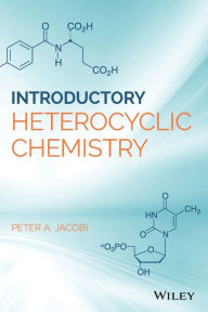 Title: Introduction to Heterocyclic Chemistry / Edition 1, Author: Peter A. Jacobi