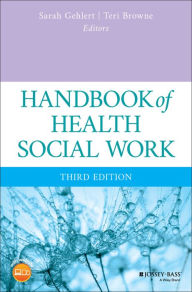 Title: Handbook of Health Social Work / Edition 3, Author: Sarah Gehlert