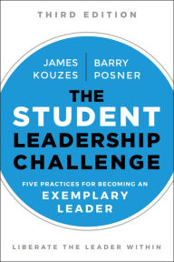 Title: The Student Leadership Challenge: Five Practices for Becoming an Exemplary Leader, Author: James M. Kouzes
