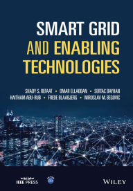 Title: Smart Grid and Enabling Technologies, Author: Shady S. Refaat
