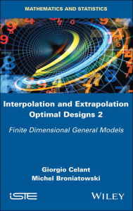 Title: Interpolation and Extrapolation Optimal Designs 2: Finite Dimensional General Models, Author: Giorgio Celant