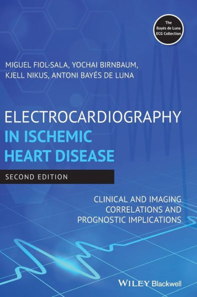 Electrocardiography in Ischemic Heart Disease: Clinical and Imaging Correlations and Prognostic Implications / Edition 2