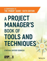 Title: A Project Manager's Book of Tools and Techniques / Edition 1, Author: Cynthia Snyder Dionisio