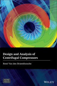 Title: Design and Analysis of Centrifugal Compressors, Author: Rene Van den Braembussche