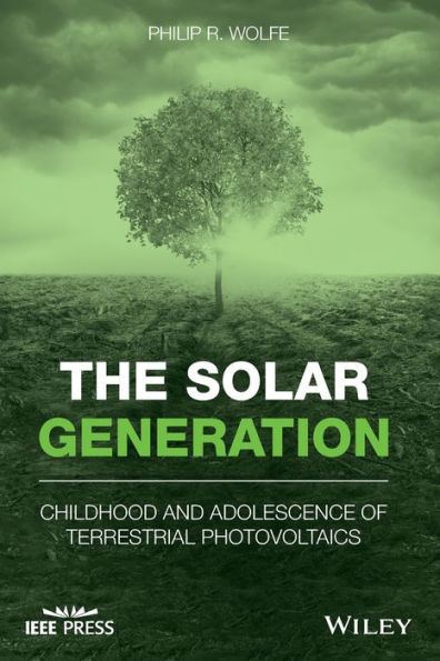 The Solar Generation: Childhood and Adolescence of Terrestrial Photovoltaics / Edition 1
