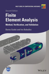 Title: Finite Element Analysis: Method, Verification and Validation / Edition 2, Author: Barna Szabó