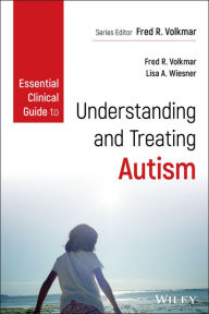 Title: Essential Clinical Guide to Understanding and Treating Autism, Author: Fred R. Volkmar