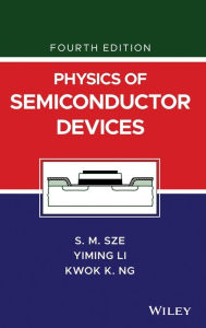 Title: Physics of Semiconductor Devices / Edition 4, Author: Simon M. Sze