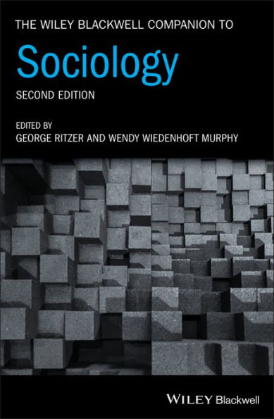 The Wiley Blackwell Companion to Sociology / Edition 2