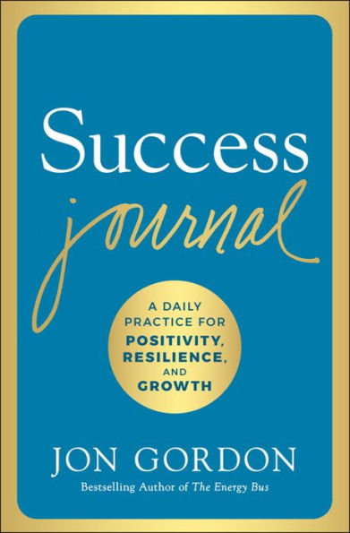 Success Journal: A Daily Practice for Positivity, Resilience, and Growth