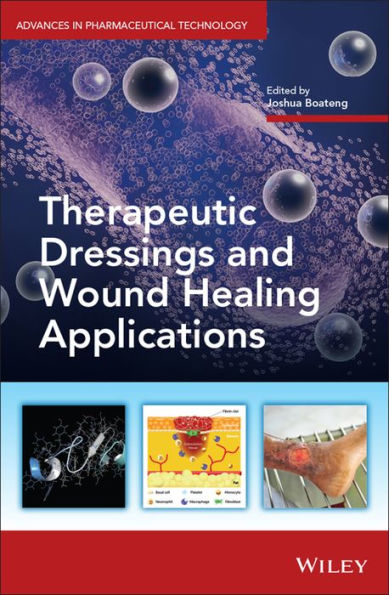 Therapeutic Dressings and Wound Healing Applications / Edition 1