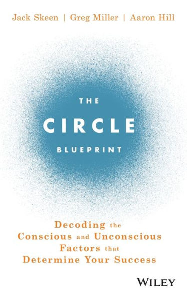 The Circle Blueprint: Decoding the Conscious and Unconscious Factors that Determine Your Success