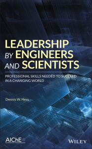 Title: Leadership by Engineers and Scientists: Professional Skills Needed to Succeed in a Changing World, Author: Dennis W. Hess