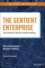 Title: The Sentient Enterprise: The Evolution of Business Decision Making, Author: Oliver Ratzesberger
