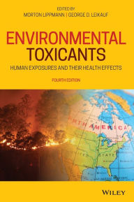 Title: Environmental Toxicants: Human Exposures and Their Health Effects / Edition 4, Author: Morton Lippmann