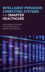 Title: Intelligent Pervasive Computing Systems for Smarter Healthcare, Author: Arun Kumar Sangaiah