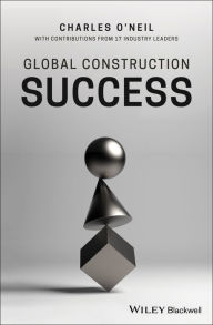 Title: Global Construction Success / Edition 1, Author: Charles O'Neil