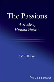 Title: The Passions: A Study of Human Nature / Edition 1, Author: P. M. S. Hacker