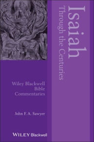 Title: Isaiah Through the Centuries, Author: John F. A. Sawyer