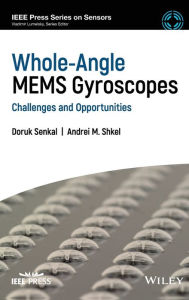 Bestseller books pdf download Whole Angle MEMS Gyroscopes: Challenges and Opportunities / Edition 1 in English 9781119441885 by Doruk Senkal, Andrei M. Shkel CHM