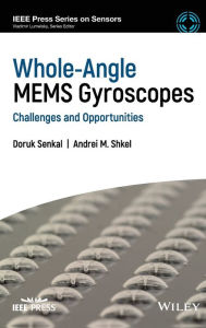 Title: Whole-Angle MEMS Gyroscopes: Challenges and Opportunities / Edition 1, Author: Doruk Senkal