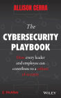 The Cybersecurity Playbook: How Every Leader and Employee Can Contribute to a Culture of Security