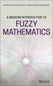 Title: A Modern Introduction to Fuzzy Mathematics, Author: Apostolos Syropoulos