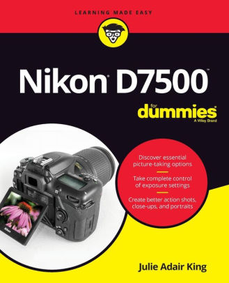 Nikon D7500 For Dummies By Julie Adair King Paperback Barnes Noble