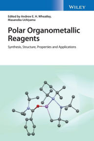 Title: Polar Organometallic Reagents: Synthesis, Structure, Properties and Applications, Author: Andrew E. H. Wheatley