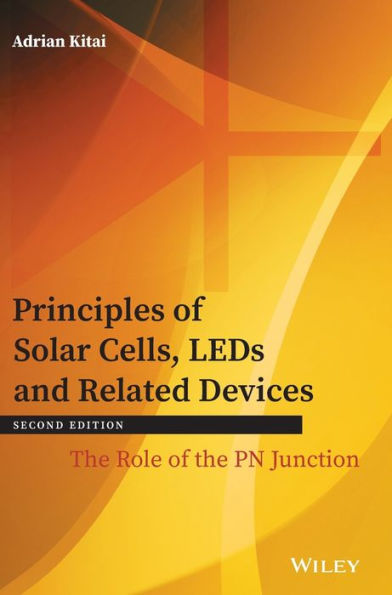 Principles of Solar Cells, LEDs and Related Devices: The Role of the PN Junction / Edition 2