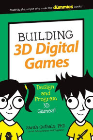 Title: Building 3D Digital Games: Design and Program 3D Games, Author: Sarah Guthals