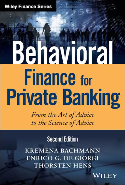 Behavioral Finance for Private Banking: From the Art of Advice to the Science of Advice