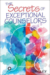 Title: The Secrets of Exceptional Counselors, Author: Jeffrey A. Kottler