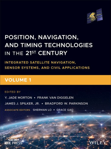 Position, Navigation, and Timing Technologies in the 21st Century: Integrated Satellite Navigation, Sensor Systems, and Civil Applications