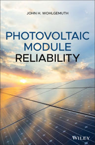 Title: Photovoltaic Module Reliability / Edition 1, Author: John H. Wohlgemuth