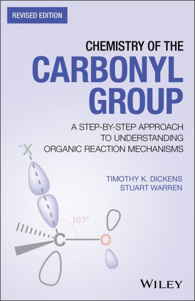 Chemistry of the Carbonyl Group: A Step-by-Step Approach to Understanding Organic Reaction Mechanisms / Edition 2