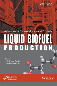 Title: Advances in Biofeedstocks and Biofuels, Liquid Biofuel Production, Author: Lalit Kumar Singh