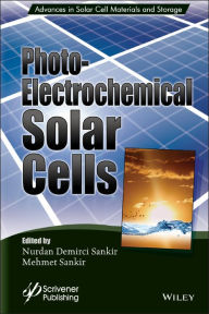 Title: Photoelectrochemical Solar Cells, Author: Nurdan Demirci Sankir