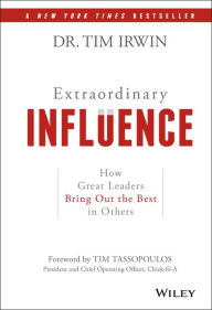 E book download pdf Extraordinary Influence: How Great Leaders Bring out the Best in Others