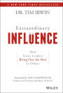 Extraordinary Influence: How Great Leaders Bring Out the Best in Others