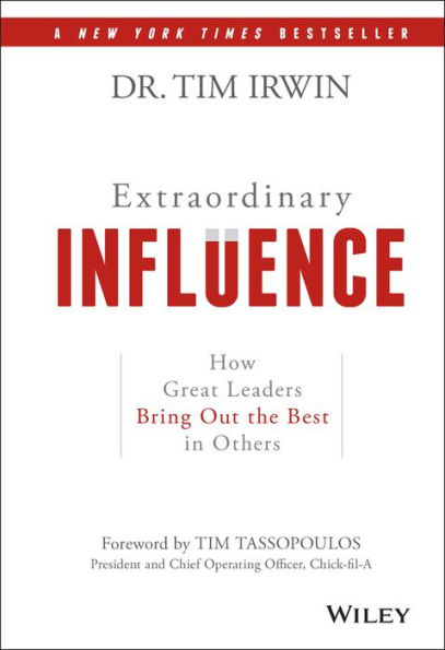 Extraordinary Influence: How Great Leaders Bring Out the Best in Others