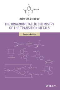 Title: The Organometallic Chemistry of the Transition Metals / Edition 7, Author: Robert H. Crabtree