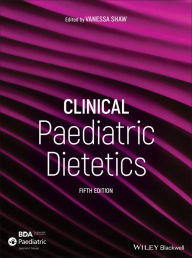 English books free download Clinical Paediatric Dietetics / Edition 5 by Vanessa Shaw 9781119467298