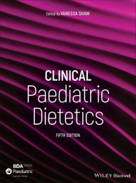 Free amazon books downloads Clinical Paediatric Dietetics / Edition 5 by Vanessa Shaw 9781119467298