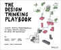 The Design Thinking Playbook: Mindful Digital Transformation of Teams, Products, Services, Businesses and Ecosystems