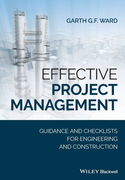 Effective Project Management: Guidance and Checklists for Engineering and Construction