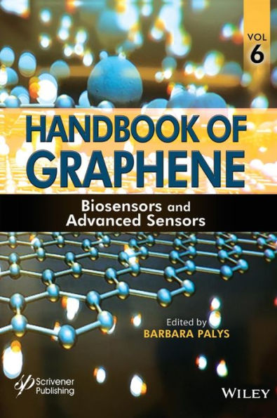 Handbook of Graphene, Volume 6: Biosensors and Advanced Sensors / Edition 1