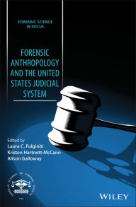 Title: Forensic Anthropology and the United States Judicial System / Edition 1, Author: Laura C. Fulginiti