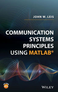 Title: Communication Systems Principles Using MATLAB / Edition 1, Author: John W. Leis