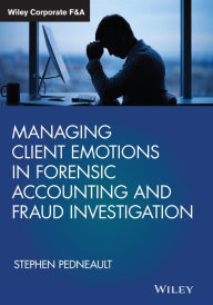 Title: Managing Client Emotions in Forensic Accounting and Fraud Investigation, Author: Stephen Pedneault